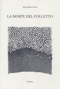 LA MORTE DEL FOLLETTO - Anna Maria Ortese