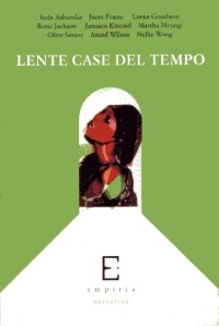 LENTE CASE DEL TEMPO - Iiola Ashundie Janet Frame Lorna Goodison Rosie Jackson Jamaica Kincaid 
 Martha Mvungi Olive Senior Astrid Wilson Nelli Wong