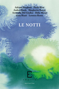 LE NOTTI - Adriano Barghetti, Paolo Bizzi, Andrea Breda, Margherita Buccai, Antonella Del Giudice, Delia Morea, Guia Risari, Lorenzo Rosso 
