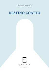 DESTINO COATTO - Goliarda Sapienza