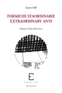 FORMICHE STRAORDINARIE / EXTRAORDINARY ANTS - Laura Lilli